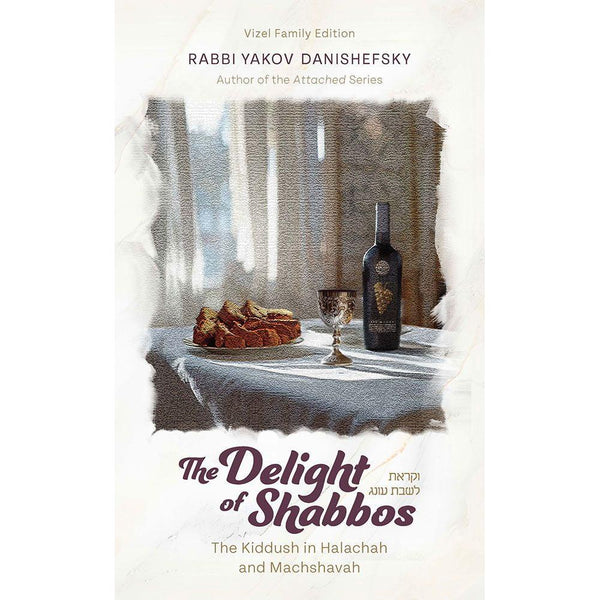 The Delight of Shabbos - The Kiddush in Halachah and Machshavah {Books-English-Jewish Law/Halacha} Manchester Judaica