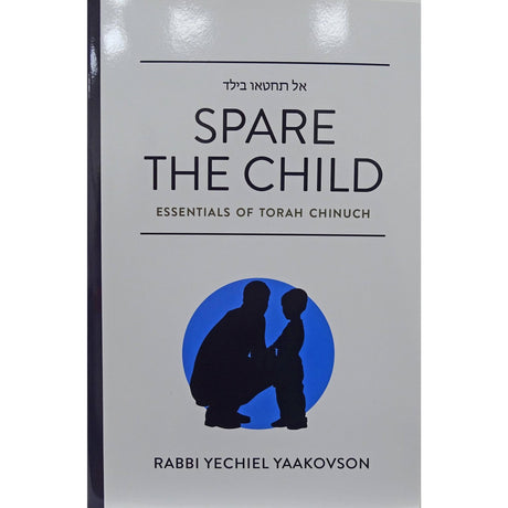 Spare the child- essentials of torah chinuch {Books-English-Parenting And Chinuch} Manchester Judaica