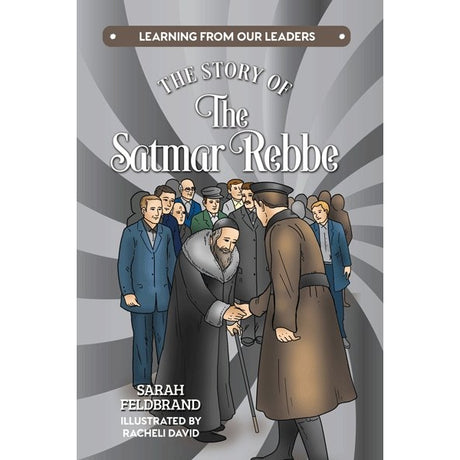 The Story of The Satmar Rebbe - Learning from our Leaders {Books-Kids-Kids Sipurei Tzadikim} Manchester Judaica