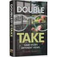 Double Take - Same Story. Different Views